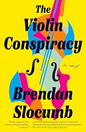 The Violin Conspiracy: A Novel by Brendan Slocubm