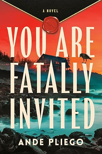 You Are Fatally Invited: A Novel by Ande Pliego