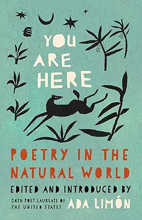 You Are Here: Poetry in the Natural World by Ada Limon