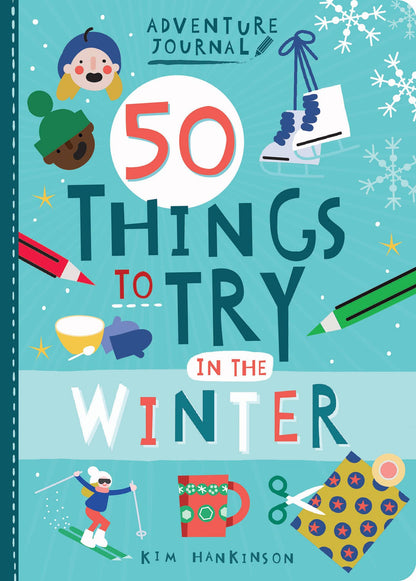 50 Things to Try in the Winter, An Adventure Journal by Kim Hankison