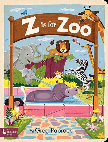 Alphabet Board Book: Z is for Zoo by Greg Paprocki