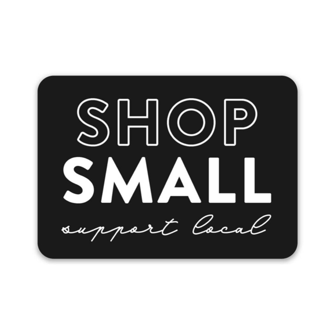 Shop Small Support Local Sticker
